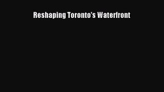 [PDF Download] Reshaping Toronto's Waterfront [Read] Full Ebook