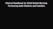 PDF Download Clinical Handbook for Child Health Nursing: Partnering with Children and Families