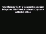 [PDF Download] Yokai Museum: The Art of Japanese Supernatural Beings from YUMOTO Koichi collection