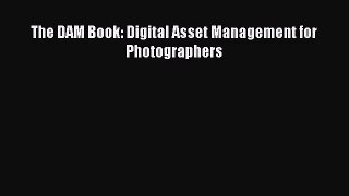 [PDF Download] The DAM Book: Digital Asset Management for Photographers [Read] Online