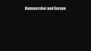 [PDF Download] Hammershoi and Europe [Download] Full Ebook
