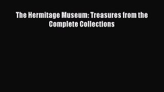 [PDF Download] The Hermitage Museum: Treasures from the Complete Collections [PDF] Online