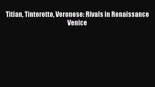 [PDF Download] Titian Tintoretto Veronese: Rivals in Renaissance Venice [PDF] Full Ebook