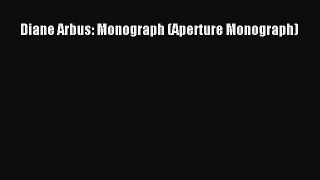 [PDF Download] Diane Arbus: Monograph (Aperture Monograph) [Read] Online