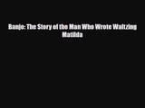 [PDF Download] Banjo: The Story of the Man Who Wrote Waltzing Matilda [Read] Full Ebook