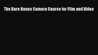 (PDF Download) The Bare Bones Camera Course for Film and Video Read Online