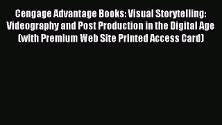 (PDF Download) Cengage Advantage Books: Visual Storytelling: Videography and Post Production