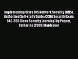 [PDF Download] Implementing Cisco IOS Network Security (IINS): Authorized Self-study Guide: