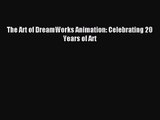 (PDF Download) The Art of DreamWorks Animation: Celebrating 20 Years of Art PDF