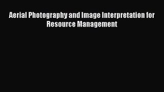 [PDF Download] Aerial Photography and Image Interpretation for Resource Management [Download]