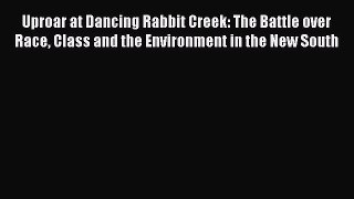 [PDF Download] Uproar at Dancing Rabbit Creek: The Battle over Race Class and the Environment