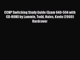[PDF Download] CCNP Switching Study Guide (Exam 640-504 with CD-ROM) by Lammle Todd Hales Kevin