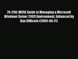 [PDF Download] 70-290: MCSE Guide to Managing a Microsoft Windows Server 2003 Environment Enhanced