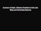 Essence of Style:: Chinese Furniture of the Late Ming and Early Qing Dynasty  Free Books