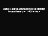 [PDF Download] Die Aussenseiter: Schweizer im internationalen Automobilrennsport 1950 bis heute