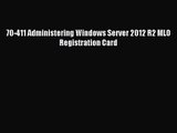 [PDF Download] 70-411 Administering Windows Server 2012 R2 MLO Registration Card [PDF] Online