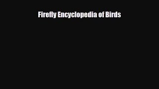 [PDF Download] Firefly Encyclopedia of Birds [Read] Online