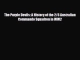 [PDF Download] The Purple Devils: A History of the 2/6 Australian Commando Squadron in WW2