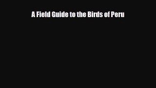 [PDF Download] A Field Guide to the Birds of Peru [PDF] Full Ebook