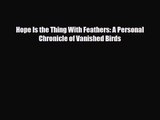 [PDF Download] Hope Is the Thing With Feathers: A Personal Chronicle of Vanished Birds [Download]
