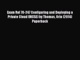 [PDF Download] Exam Ref 70-247 Configuring and Deploying a Private Cloud (MCSE) by Thomas Orin