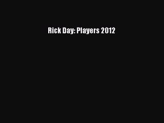 [PDF Download] Rick Day: Players 2012 [PDF] Online