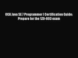 [PDF Download] OCA Java SE 7 Programmer I Certification Guide: Prepare for the 1ZO-803 exam