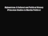 (PDF Download) Afghanistan: A Cultural and Political History (Princeton Studies in Muslim Politics)