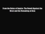 (PDF Download) From the Ruins of Empire: The Revolt Against the West and the Remaking of Asia