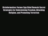 (PDF Download) Disinformation: Former Spy Chief Reveals Secret Strategies for Undermining Freedom