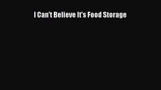 I Can't Believe It's Food Storage Read Online PDF