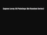 [PDF Download] Eugene Leroy: Oil Paintings (Art Random Series) [Download] Online