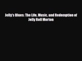 [PDF Download] Jelly's Blues: The Life Music and Redemption of Jelly Roll Morton [PDF] Online