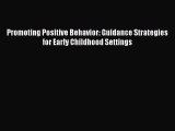 [PDF Download] Promoting Positive Behavior: Guidance Strategies for Early Childhood Settings