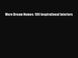 More Dream Homes: 100 Inspirational Interiors  Free Books