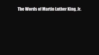 [PDF Download] The Words of Martin Luther King Jr. [Download] Online