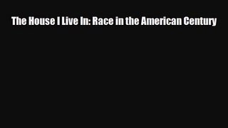 [PDF Download] The House I Live In: Race in the American Century [Read] Full Ebook
