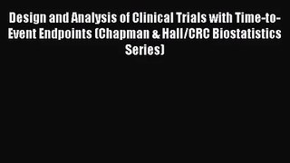 [PDF Download] Design and Analysis of Clinical Trials with Time-to-Event Endpoints (Chapman