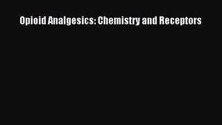 [PDF Download] Opioid Analgesics: Chemistry and Receptors [Read] Online