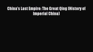 (PDF Download) China's Last Empire: The Great Qing (History of Imperial China) Read Online