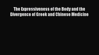 (PDF Download) The Expressiveness of the Body and the Divergence of Greek and Chinese Medicine