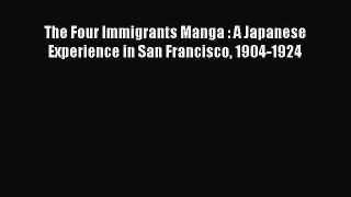 (PDF Download) The Four Immigrants Manga : A Japanese Experience in San Francisco 1904-1924