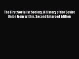 (PDF Download) The First Socialist Society: A History of the Soviet Union from Within Second