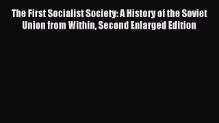 (PDF Download) The First Socialist Society: A History of the Soviet Union from Within Second