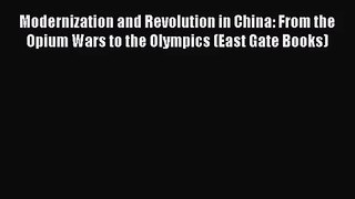 (PDF Download) Modernization and Revolution in China: From the Opium Wars to the Olympics (East