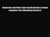 (PDF Download) Cinderella and Other Tales by the Brothers Grimm Complete Text (Charming Classics)