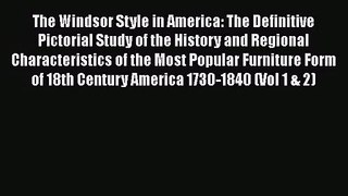 The Windsor Style in America: The Definitive Pictorial Study of the History and Regional Characteristics