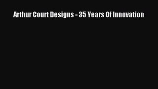 Arthur Court Designs - 35 Years Of Innovation  Free PDF