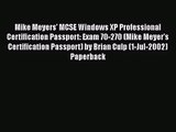 [PDF Download] Mike Meyers' MCSE Windows XP Professional Certification Passport: Exam 70-270