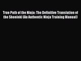 (PDF Download) True Path of the Ninja: The Definitive Translation of the Shoninki (An Authentic